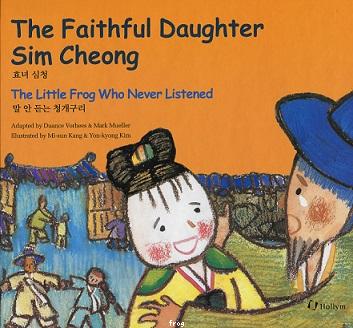 The Faithful Daughter Sim Cheong and The Little Frog Who Never Listened