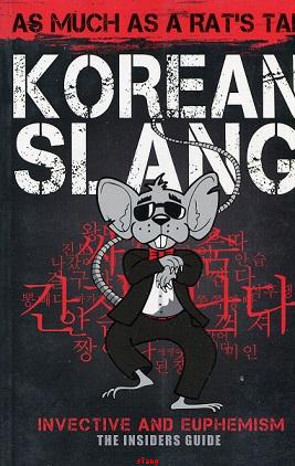 Korean Slang (As Much As a Rat\'s Tail) - Invective and Euphemism