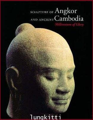 SCULPTURE OF ANGKOR AND ANCIENT CAMBODIA : Millennium of Glory