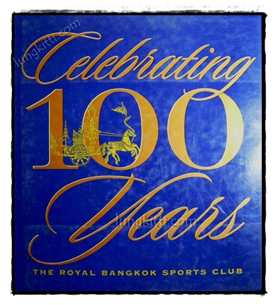 CELEBRATING 100 YEARS THE ROYAL BANGKOK SPORTS CLUB