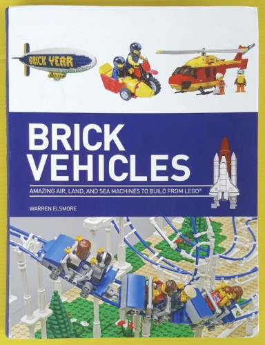 BRICK VEHICLES  LEGO BY WARREN ELSMORE