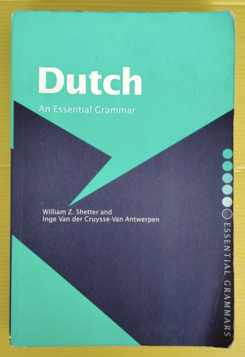 Dutch  An Essential Grammar  by William Z. Shetter and Inge Van der Cruysse-Van Antwerpen