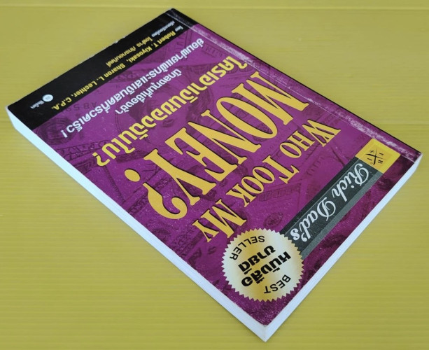 ใครเอาเงินของฉันไป?  โดย Robert T. Kiyosaki, Sharon L. Lechter  เรียบเรียงโดย โอฬาร ภัทรกอบกิตติ์ 5