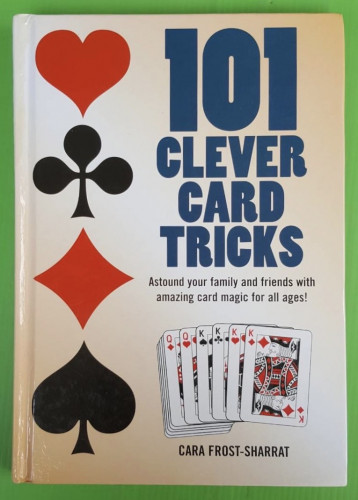 101 CLEVER CARD TRICKS  BY CARA FROST-SHARRAT