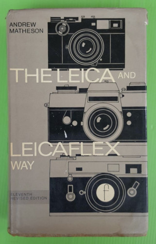 THE LEICA AND LEICAFLEX WAY   by ANDREW MATHESON