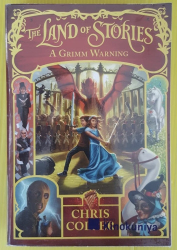 THE LAND OF STORIES : A GRIMM WARNING  BY CHRIS COLFER