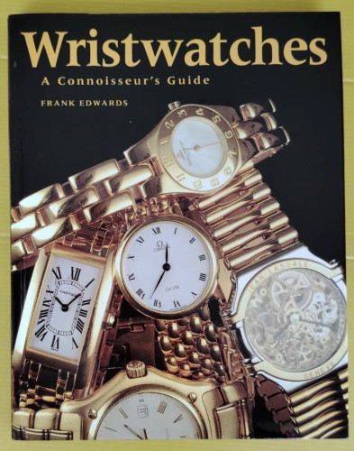 Wristwatches  A Connoisseur's Guide by FRANK EDWARDS