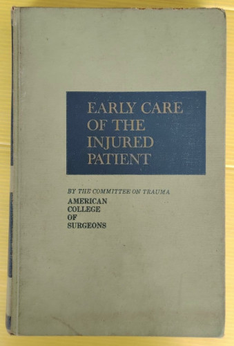 EARLY CARE OF THE INJURED PATIENT  BY THE COMMITTEE ON TRAUMA