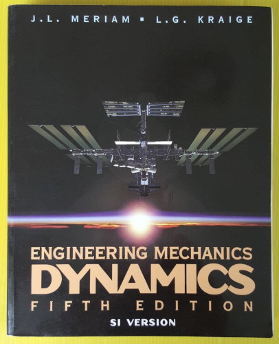 ENGINEERING MECHANICS DYNAMICS  BY J. L. MERIAM - L. G. KRAIGE