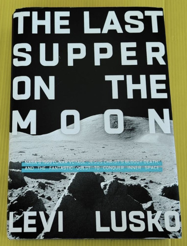 THE LAST SUPPER ON THE MOON  BY LEVI LUSKO