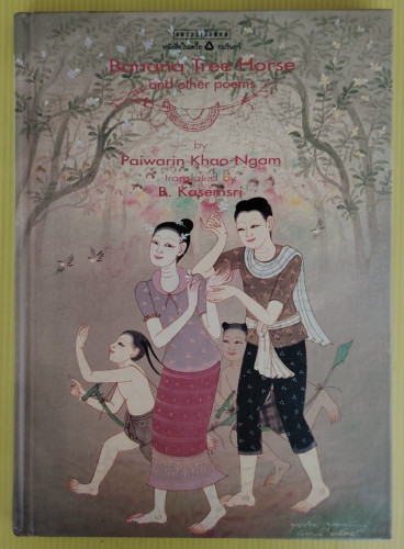 Banana Tree Horse and other poems  by Paiwarin Khao-Ngam