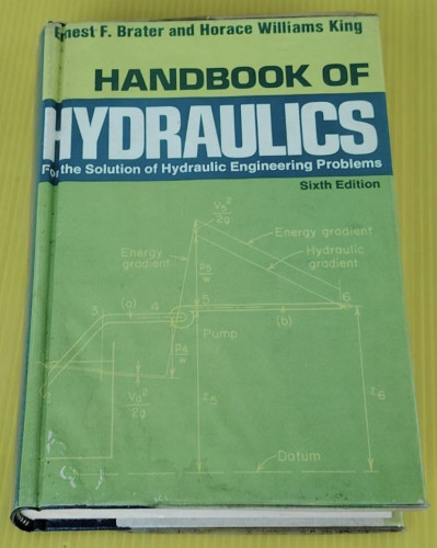 HANDBOOK OF HYDRAULICS  by Ernest F. Brater and Horace Williams King