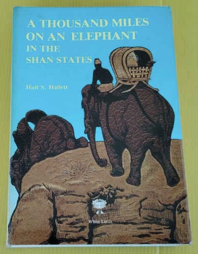 A THOUSAND MILES ON AN ELEPHANT IN THE SHAN STATES  by Holt S. Hallett