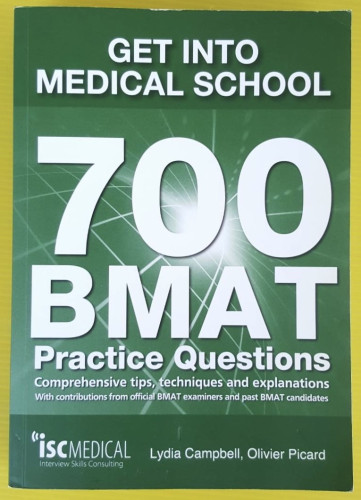 GET INTO MEDICAL SCHOOL  700 BMAT Practice Questions by Lydia Campbell, Olivier Picard