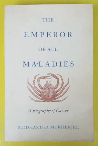 THE EMPEROR OF ALL MALADIES  BY SIDDHARTHA MUKHERJEE