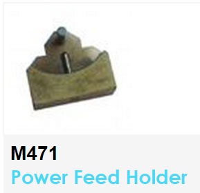 M471  Power Feed Holder