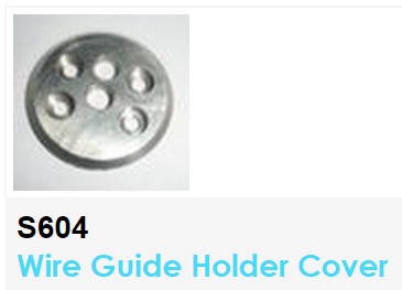 S604  Wire Guide Holder Cower