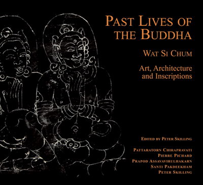 Past Lives of The Buddha : Wat Si Chum – Art, Architecture and Inscriptions