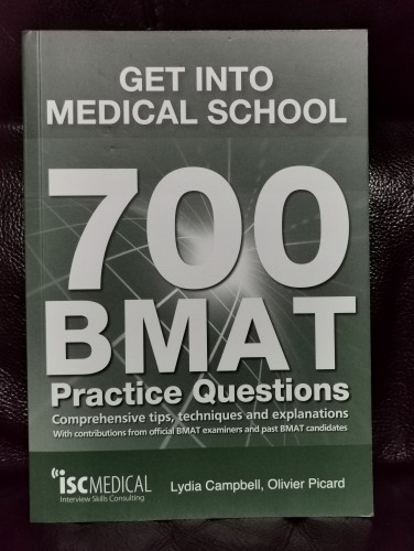 GET INTO MEDICAL SCHOOL - 700 BMAT PRACTICE QUESTIONS: WITH CONTRIBUTIONS FROM OFFICIAL BMAT EXAMINE 0