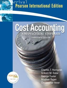 Cost Accounting:A Managerial Emphasis,13E