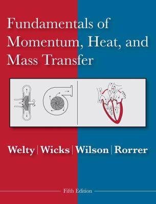 Fundamentals of Momentum, Heat, and Mass Transfer, 5E Y2008 ISBN  9780470128688