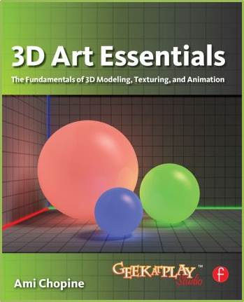 3D Art Essentials : The Fundamentals of 3D Modeling, Texturing, and Animation  ISBN  9780240814711