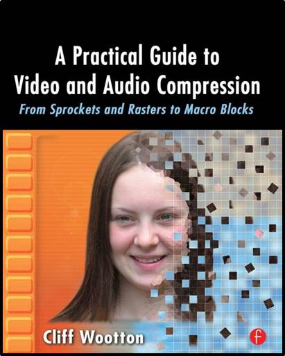 A Practical Guide to Video and Audio Compression ISBN  9780240806303