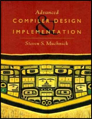 Advanced Compiler Design and Implementation  ISBN 9781558603202