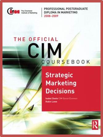 The Official CIM Coursebook : Strategic Marketing Decisions 2008-2009  ISBN 9780750689724