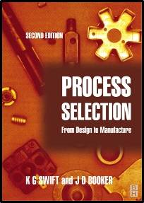 Process  Selection :  from design to manufacture   2nd Edition  ISBN  9780750654371