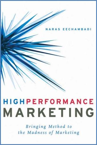 High Performance Marketing : Bringing Method to the Madness of Marketing  ISBN 9781419508233