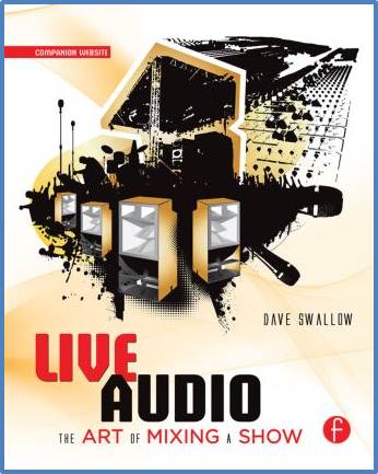 Live Audio: The Art of Mixing a Show  ISBN 9780240816043