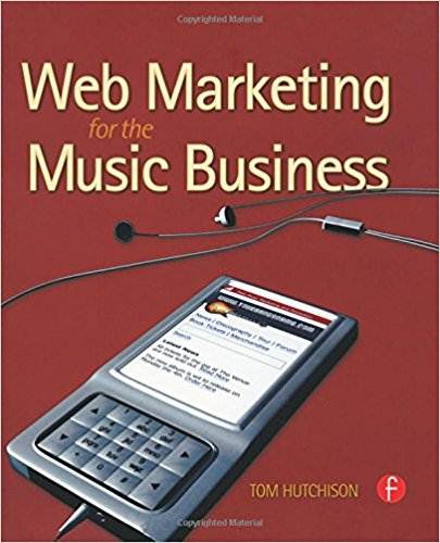 Web Marketing for the Music Business   ISBN 9780240810447