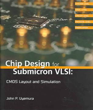 Chip Design for Submicron VLSI : CMOS Layout and Simulation, 1st Edition ISBN  9780534466299
