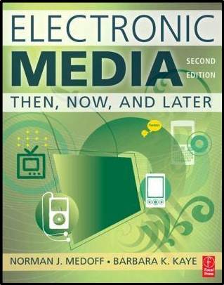 Electronic Media : Then, Now, and Later  ISBN 9780240812564