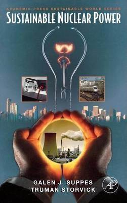 Sustainable Nuclear Power : A volume in Sustainable World  ISBN  9780123706027