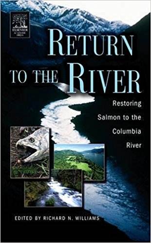 Return to the River : Restoring Salmon to the Columbia River  1st Edition  ISBN  9780120884148