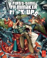 First-Time Filmmaker F*^-ups : Navigating the Pitfalls to Making a Great Movie ISBN 9780240819235