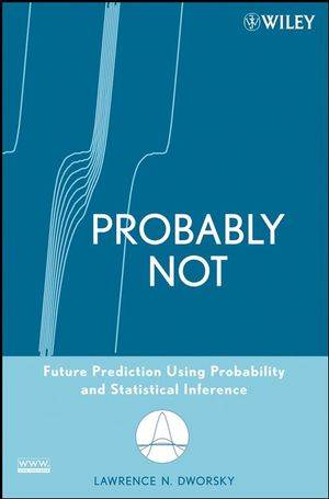 Probably Not : Future Prediction Using Probability and Statistical Inference ISBN 9780470184011