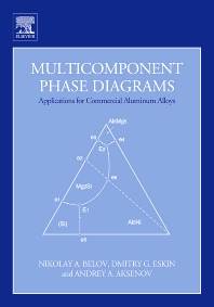 Multicomponent Phase Diagrams: Applications for Commercial Aluminum Alloys  ISBN 9780080445373