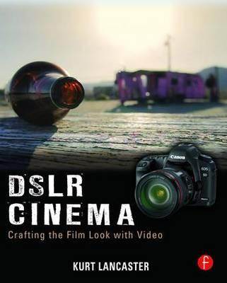 DSLR Cinema : Crafting the Film Look with Video  ISBN 9780240815510