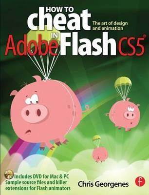 How to Cheat in Adobe Flash CS5 : The Art of Design and Animation ISBN 9780240522074