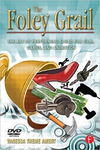 The Foley Grail  : The Art of Performing Sound for Film, Games, and Animation ISBN 9780240811253